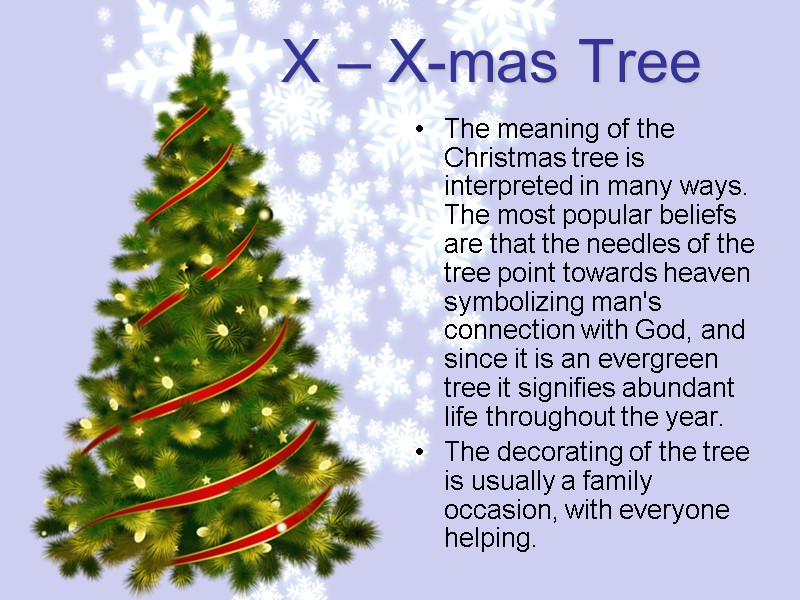 X – X-mas Tree The meaning of the Christmas tree is interpreted in many